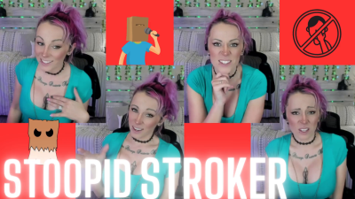 Stoopid Stroker