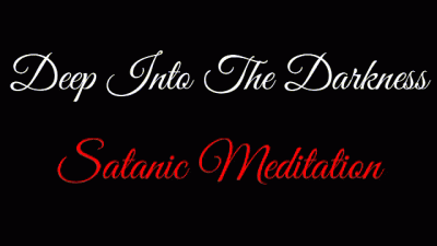 Satanic Meditation: Deep Into The Darkness