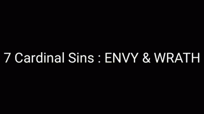 The Seven Cardinal Sins: Envy & Wrath