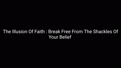 Illusion Of Faith: Break Free From The Shackles Of Religion Audio Only