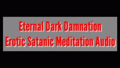 Eternal Dark Damnation: Erotic Satanic Meditation To Surrender To Hell's Forbidden Ecstasy Audio