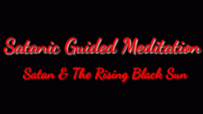 Satanic Guided Meditation: Satan & The Rising Black Sun