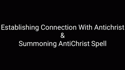 Satanic Magic Spell: Establishing Connection With Anti Christ & Summoning Antichrist