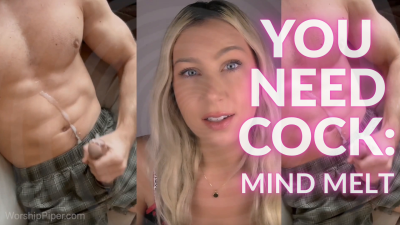 You Need Cock: Encouraged Bi Mind Melt & Cock Worship - Princess Piper