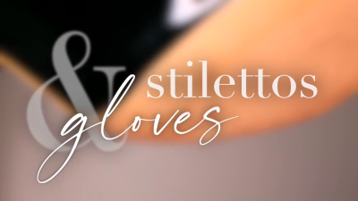 Stilettos & Satin Gloves