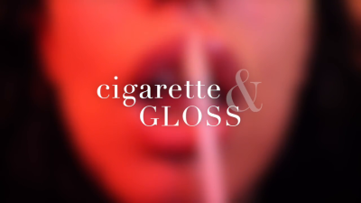Cigarette & Gloss