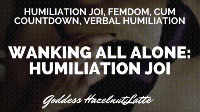 Wanking All Alone: Humiliation JOI