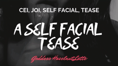 A Self Facial Tease