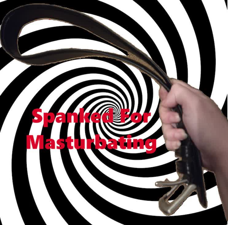 Spanked For Masturbating