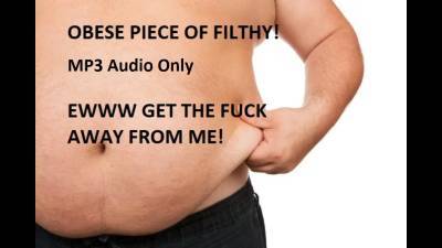 Obese Piece Of Filth Get Away From Me Mp3