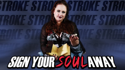 Stroke Until You Sign Your Soul Away