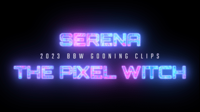 2023 Serena's Top BBW Mindfuck Gooning Clips