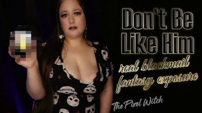 Don't Be Like Him ~ Real Blackmail-Fantasy Exposure
