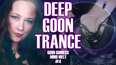 Deep Goon Trance (Goon Goddess Mind Melt Part 4)