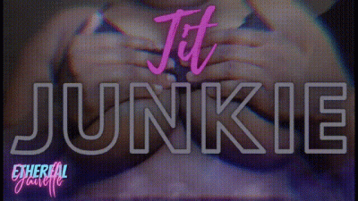 Tit Junkie