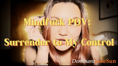 Mindfuck POV: Surrender To My Control! Ft Jade Sun