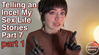 Telling An Incel My Sex Life Stories Part Seven (Part 1)