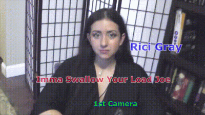Rici Gray Imma Swallow Your Load Joe 1St Camera