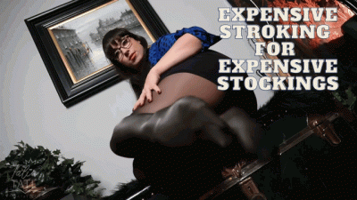Expensive Stroking For Expensive Stockings