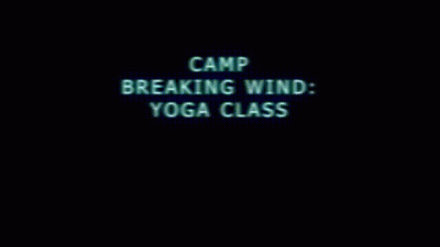 Camp Breaking Wind: Yoga Class