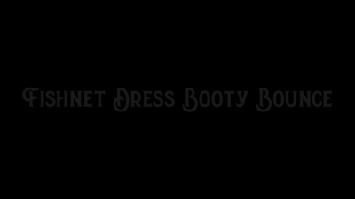 Fishnet Dress Booty Bounce 720p
