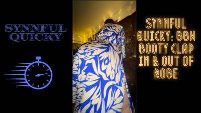 Synnful Quicky: BBW Booty Clap In & Out Of Robe