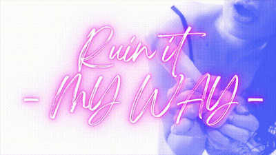 Ruin It And Give Yourself Blue Balls