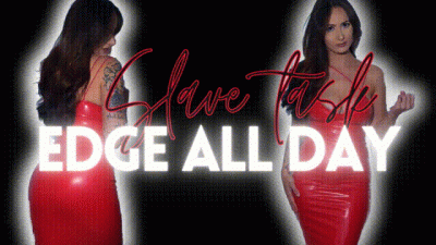Slave Task: Edge All Day