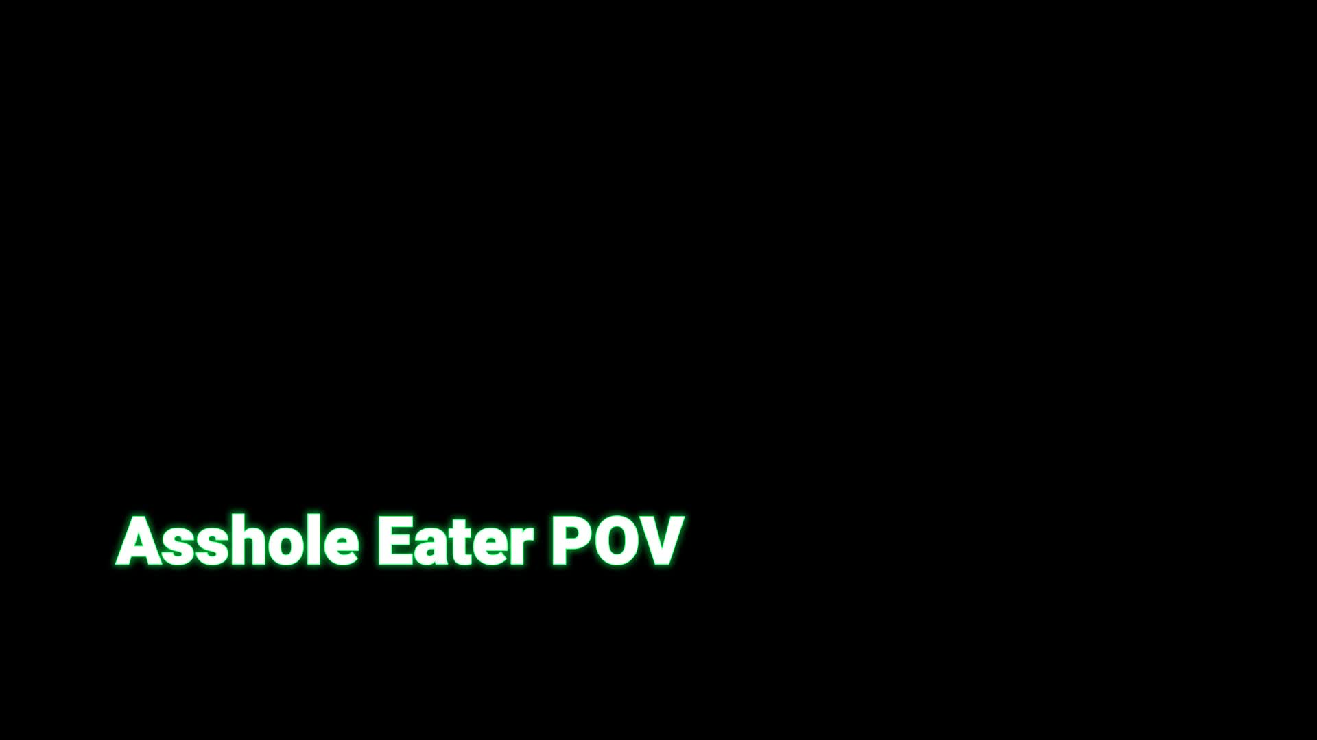 Asshole Eater POV Ass Slave Asshole Licking Obsessed Loser