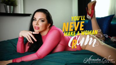 You'll Never Make A Woman Cum