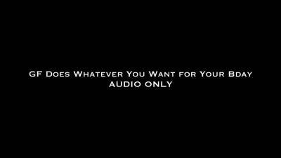 GF Does Whatever You Want For Your Bday Audio