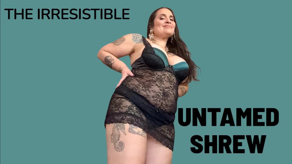 The Irresistible Untamed Shrew