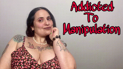Addicted To Manipulation
