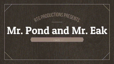 Mr. Pond And Mr. Eak A Dream Come True