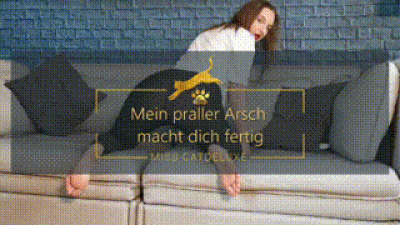 Mein Praller Arsch Macht Dich Fertig