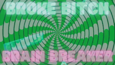 Broke Bitch Brain Breaker