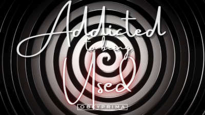 Addicted To Being Used