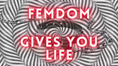 Femdom Gives You Life
