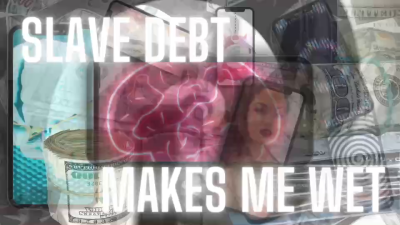 Slave Debt Makes Me Wet