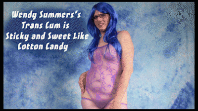 Wendy Summers's Trans Cum Is Sweet & Sticky Like Cotton Candy