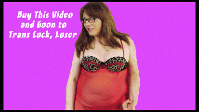 Buy This Video And Goon To Trans Cock, Loser