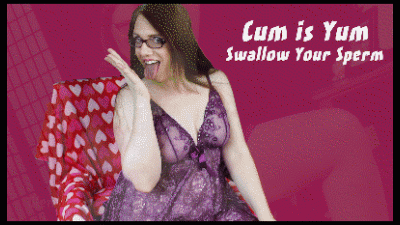 Cum Is Yum Swallow Your Sperm