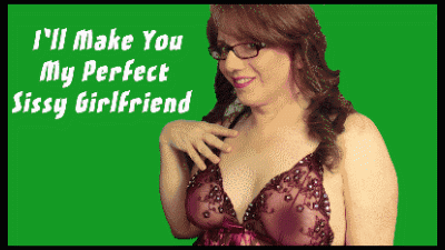 I'll Make You My Perfect Sissy Girlfriend