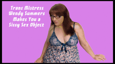 Trans Mistress Wendy Summers Makes You A Sissy Sex Object