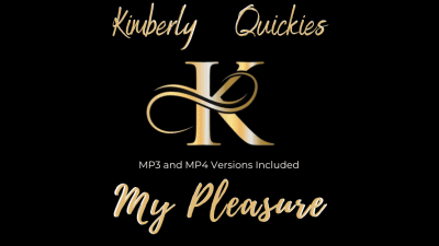 Kimberly Quickies: My Pleasure