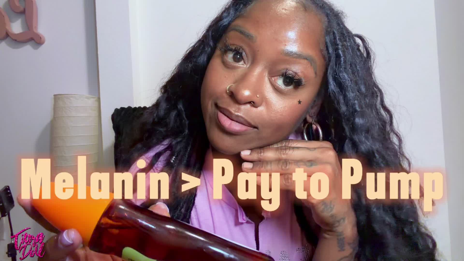 Melanin > Pay To Pump