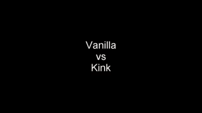 Kink Vs. Vanilla