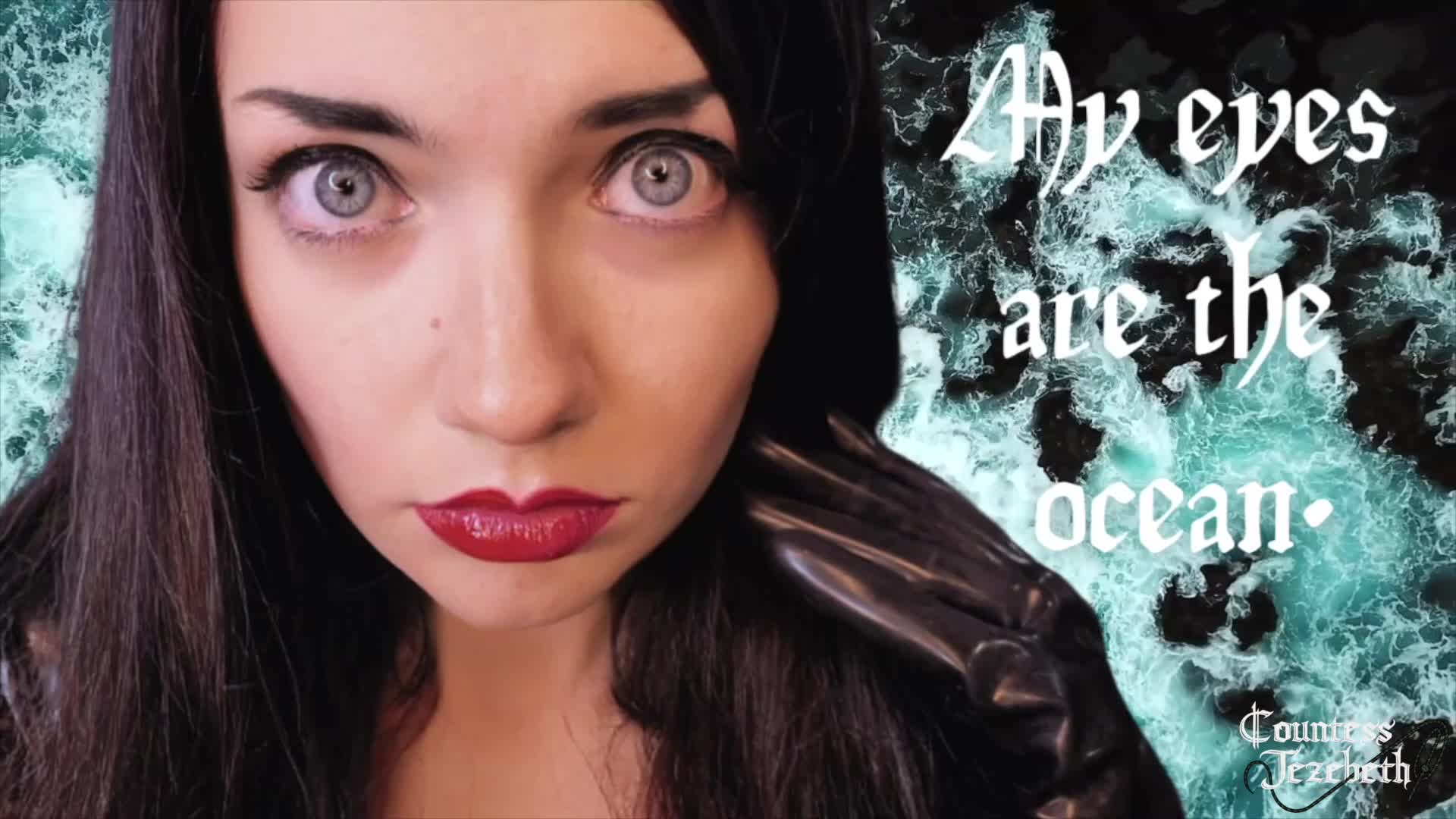 My eyes are the ocean.