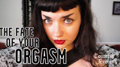 The Fate Of Your Orgasm