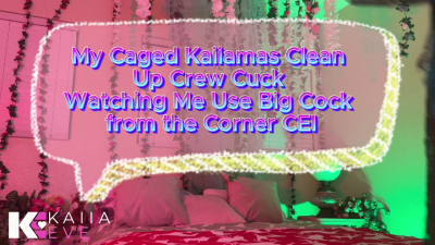 My Caged Kaiiamas Clean Up Crew Cuck Watching Me Use Big Cock From The Corner CEI
